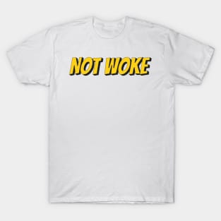 Not Woke T-Shirt